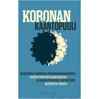 Heikkilä, Koronan kääntöpuoli - Kirjoituksia politiikan johdonmukaisuudesta, median suhteellisuudentajusta ja hyvien ihmisten näytelmästä pandemian aikana