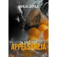 Lättilä, Ja sinä toit appelsiineja