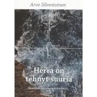Silventoinen, Herra on tehnyt suuria - Kertomuksia herätyksistä