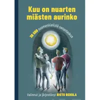 Rekola, Kuu on nuarten miästen aurinko - 36 500 suomenkielistä sananlaskua