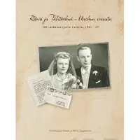 Ritari ja Tähtisilmä - unelma onnesta - 300 rakkauskirjettä vuosilta 1943-47