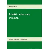 Suonsivu, Minäkin olen vain ihminen - Johtajan jaksamisen moninaisuus