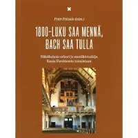 1800-luku saa mennä, Bach saa tulla - Näkökulmia urkuri ja musiikintutkija Enzio Forsblomin toimintaan