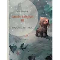 Luostarinen, Arctic Babylon III - Karhu turkissa Nato narikassa
