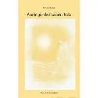 Pätsikkä, Auringonkeltainen talo - Runokokoelma 2022