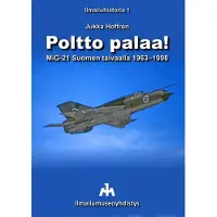 Hoffrén, Poltto palaa! - MiG-21 Suomen taivaalla 1963-1998