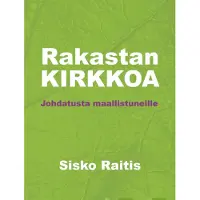 Raitis, Rakastan kirkkoa - Johdatusta maallistuneille