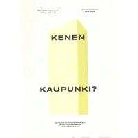 Kenen kaupunki? - Helsingin kaupunkisuunnittelu ja kulttuuriympäristö törmäyskurssilla