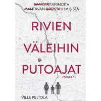 Peltola, Rivien väleihin putoajat - Romaani