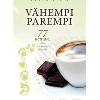 Lilja, Vähempi parempi - 77 keinoa, jotka muuttavat elämäsi