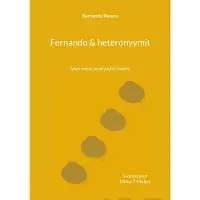 Pessoa, Fernando & heteronyymit - Vain uneni ovat väyliä itseeni