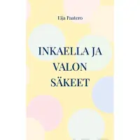 Paatero, Inkaella ja valon säkeet - Fantasiaromaani unen ja valveen tasoilta