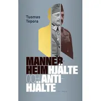 Tepora, Mannerheim - Hjälte och antihjälte