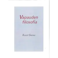 Steiner, Vapauden filosofia - Erään nykyaikaisen maailmankatsomuksen peruspiirteitä