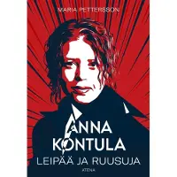 Pettersson, Anna Kontula - Leipää ja ruusuja