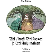 Beskow, Täti Vihreä, Täti Ruskea ja Täti Sinipunainen (selkokirja)