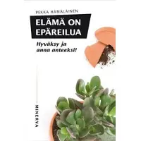 Hämäläinen, Elämä on epäreilua - Hyväksy ja anna anteeksi!