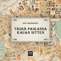 HSkirjat Nousiainen, Tässä paikassa kauan sitten