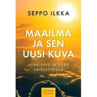 Ilkka, Maailma ja sen uusi kuva - Henkisyys ja tiede yhteistyössä
