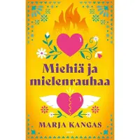 Marja Kangas : Miehiä ja mielenrauhaa : romaani