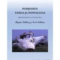 Kaikkonen, Pohjoisen taikaa ja nostalgiaa - Kirjoitelmina ja valokuvina