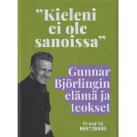 Hertzberg, "Kieleni ei ole sanoissa" - Gunnar Björlingin elämä ja teokset