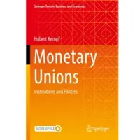 Monetary Unions: Institutions and Policies 1st ed. 2022