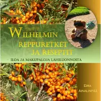 Prisma Ainalinpää, Wilhelmin reppuretket ja reseptit - - Iloa ja makupaloja lähiluonnosta