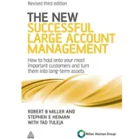 The New Successful Large Account Management: How to Hold onto Your Most Important Customers and Turn Them into Long Term Assets