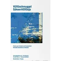 VERSschmuggel. SäkeenVERSoja (+2 cd) - Poesie aus Finnland und Deutschland - Suomen- ja saksankielisiä runoja