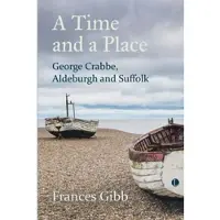 A Time and a Place: George Crabbe, Aldeburgh and Suffolk