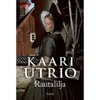 Kaari Utrio : Rautalilja