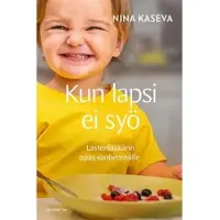 Kaseva, Kun lapsi ei syö - Lastenlääkärin opas vanhemmille