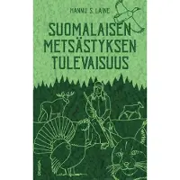 Laine, Suomalaisen metsästyksen tulevaisuus