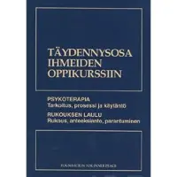 Täydennysosa ihmeiden oppikurssiin - psykoterapia - tarkoitus, prosessi jakäytäntö : rukouksen laulu - rukous, anteeksianto, parantuminen
