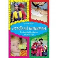 Koivula, Hyvässä hoidossa - perhepäivähoitajan virikekirja