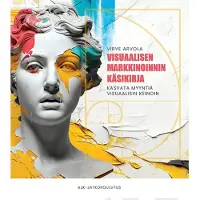 Arvola, Visuaalisen markkinoinnin käsikirja - Kasvata myyntiä visuaalisin keinoin