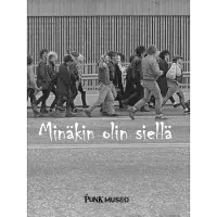 Minäkin olin siellä