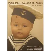 Lindroos, Meripojan päästä se alkoi - nukkesatuja sekä tarinointia nuken teosta ja entisöinnistä harrastelijan omin kokemuksin