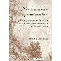 Yli-Karjanmaa, Niin kauan kuin palaat maahan - Jälleensyntymisopin historiaa varhaisessa juutalaisuudessa ja kristinuskossa
