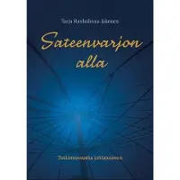 Ruoholinna-Jakonen, Sateenvarjon alla - Tutkimusmatka johtajuuteen