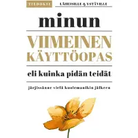 Minun viimeinen käyttöopas - eli kuinka pidän teidät järjissänne vielä kuolemanikin jälkeen