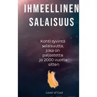 Haarnio, Ihmeellinen salaisuus - Kohti syvintä salaisuutta, joka on paljastettu jo 2000 vuotta sitten
