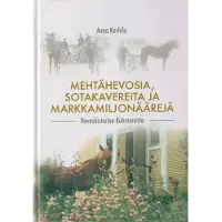 Karhila, Mehtähevosia, sotakavereita ja markkamiljonäärejä - Hevoshistoriaa Kuhmoisista