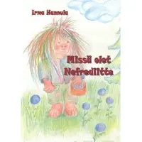 Hannula, Missä olet Nefrediitte