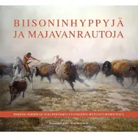 Biisoninhyppyjä ja majavanrautoja - Pohjois-Amerikan alkuperäiskulttuureiden metsästysperinteitä