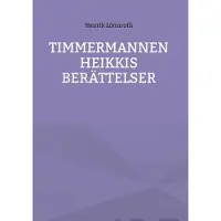 Lönnroth, Timmermannen Heikkis berättelser