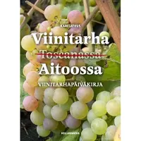Latvus, Viinitarha [Toscanassa] Aitoossa - Viinitarhapäiväkirja