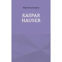 Nevantakanen, Kaspar Hauser - Runoja