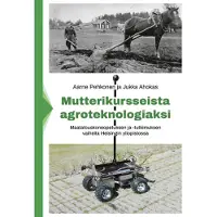 Pehkonen, Mutterikursseista agroteknologiaksi - Maatalouskoneopetuksen ja -tutkimuksen vaiheita Helsingin yliopistossa